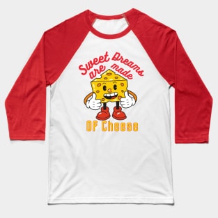 sweet dreams are mame of cheese Baseball T-Shirt